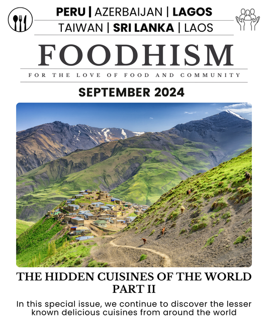 Foodhism - Hidden Cuisines of the World Part II - September 2024